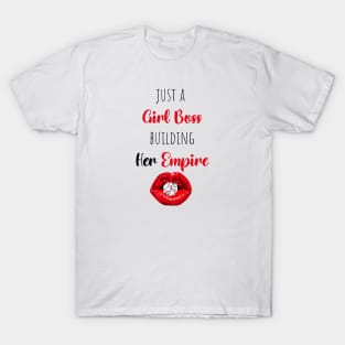 Just A Girl Boss Building Her Empire T-Shirt